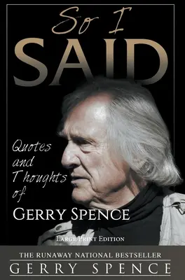 So I Said (LARGE PRINT): Citas y pensamientos de Gerry Spence - So I Said (LARGE PRINT): Quotes and Thoughts of Gerry Spence