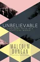 Increíble: Fe confiada en un mundo escéptico - Unbelievable: Confident Faith in a Sceptical World