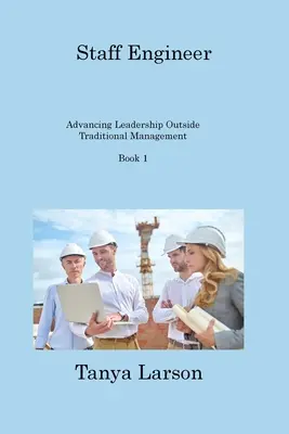 Staff Engineer Libro 1: Avanzar en el liderazgo fuera de la gestión tradicional - Staff Engineer Book 1: Advancing Leadership Outside Traditional Management