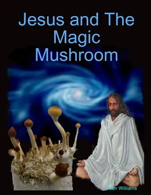 Jesús y el hongo mágico - Jesus and The Magic Mushroom