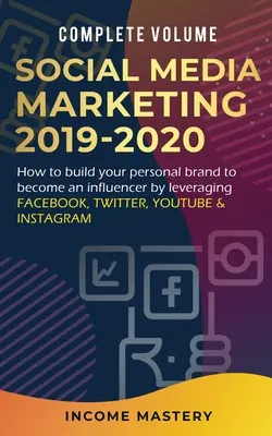 Social Media Marketing 2019-2020: Cómo Construir Tu Marca Personal para Convertirte en un Influencer Aprovechando Facebook, Twitter, YouTube e Instagram Completo - Social Media Marketing 2019-2020: How to Build Your Personal Brand to Become an Influencer by Leveraging Facebook, Twitter, YouTube & Instagram Comple