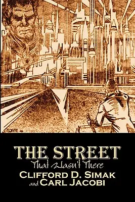 La calle que no estaba allí de Clifford D. Simak, Ciencia Ficción, Fantasía, Aventura - The Street That Wasn't There by Clifford D. Simak, Science Fiction, Fantasy, Adventure