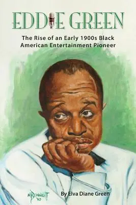 Eddie Green - El ascenso de un pionero del entretenimiento negro estadounidense de principios del siglo XX - Eddie Green - The Rise of an Early 1900s Black American Entertainment Pioneer