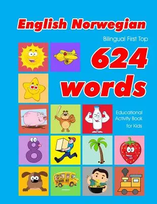Libro de actividades educativas para niños con 624 palabras en inglés y noruego: tarjetas de vocabulario fáciles de aprender, ideales para bebés y niños pequeños. - English - Norwegian Bilingual First Top 624 Words Educational Activity Book for Kids: Easy vocabulary learning flashcards best for infants babies todd