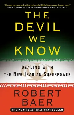 The Devil We Know: Cómo tratar con la nueva superpotencia iraní - The Devil We Know: Dealing with the New Iranian Superpower