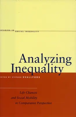 Analizar la desigualdad: Oportunidades vitales y movilidad social en perspectiva comparada - Analyzing Inequality: Life Chances and Social Mobility in Comparative Perspective