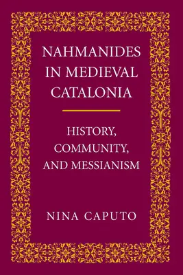 Nahmánides en Med. Cataluña: historia, comunidad y mesianismo - Nahmanides in Med. Catalonia: History, Community, and Messianism