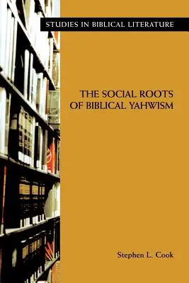 Las raíces sociales del yahwismo bíblico - The Social Roots of Biblical Yahwism