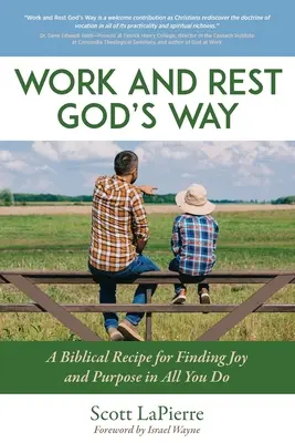 Trabajar y Descansar a la Manera de Dios: Una guía bíblica para encontrar gozo y propósito en todo lo que haces - Work and Rest God's Way: A Biblical Guide to Finding Joy and Purpose in All You Do