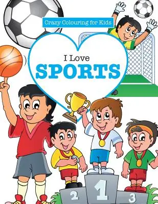 ¡Me encantan los deportes! (Una locura para colorear para niños) - I Love Sports! ( Crazy Colouring For Kids)