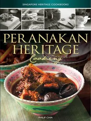 Libros de cocina del patrimonio de Singapur: Peranakan Heritage Cooking - Singapore Heritage Cookbooks: Peranakan Heritage Cooking