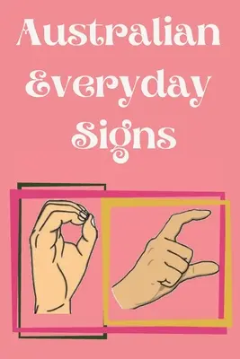 Libro educativo para niños, adolescentes y adultos. Contiene signos cotidianos esenciales. - Australian Everyday Signs.Educational Book, Suitable for Children, Teens and Adults. Contains essential daily signs.