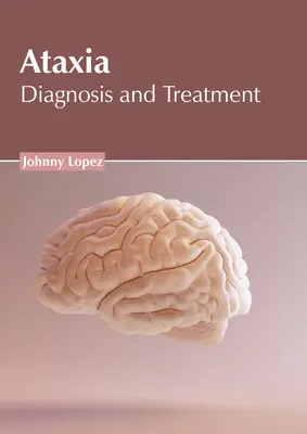Ataxia: Diagnóstico y tratamiento - Ataxia: Diagnosis and Treatment