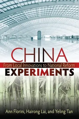 Experimentos en China: De las innovaciones locales a la reforma nacional - China Experiments: From Local Innovations to National Reform