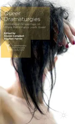 Dramaturgias queer: International Perspectives on Where Performance Leads Queer (en inglés) - Queer Dramaturgies: International Perspectives on Where Performance Leads Queer