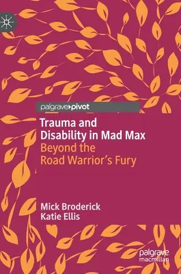 Trauma y discapacidad en Mad Max: más allá de la furia del guerrero de la carretera - Trauma and Disability in Mad Max: Beyond the Road Warrior's Fury