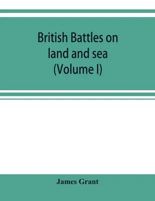 Batallas británicas en tierra y mar (Volumen I) - British battles on land and sea (Volume I)