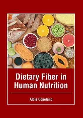 La fibra dietética en la nutrición humana - Dietary Fiber in Human Nutrition