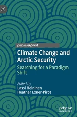 Cambio climático y seguridad en el Ártico: En busca de un cambio de paradigma - Climate Change and Arctic Security: Searching for a Paradigm Shift
