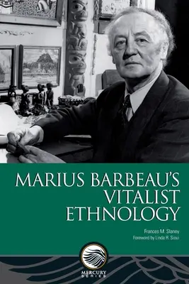 Etnología vitalista de Marius Barbeau - Marius Barbeau's Vitalist Ethnology