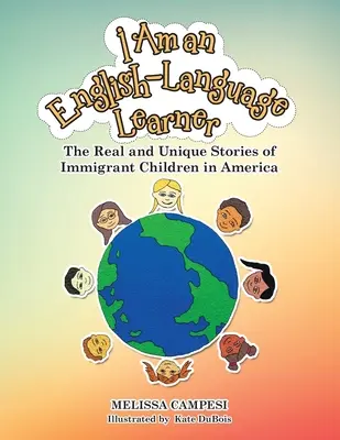 Soy estudiante de inglés: Las historias reales y únicas de los niños inmigrantes en Estados Unidos - I Am an English-Language Learner: The Real and Unique Stories of Immigrant Children in America