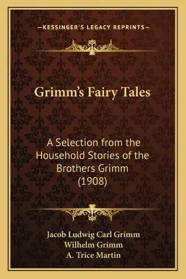 Los cuentos de Grimm: Una selección de los cuentos domésticos de los hermanos Grimm (1908) - Grimm's Fairy Tales: A Selection from the Household Stories of the Brothers Grimm (1908)