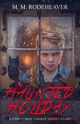 Vacaciones embrujadas: Una historia de fantasmas y galletas navideñas - Haunted Holiday: A Christmas Cookie Ghost Story