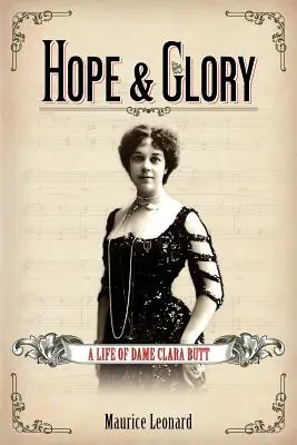 Esperanza y gloria: La vida de Clara Butt - Hope and Glory: A Life of Dame Clara Butt