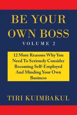Sé tu propio jefe: 12 razones más por las que debes plantearte seriamente ser autónomo y ocuparte de tu propio negocio - Be Your Own Boss: 12 More Reasons Why You Need to Seriously Consider Becoming Self-Employed and Minding Your Own Business