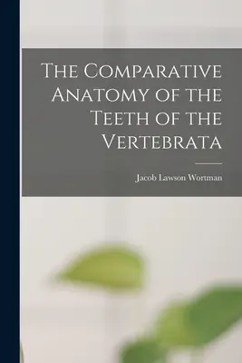 La anatomía comparada de los dientes de los vertebrados - The Comparative Anatomy of the Teeth of the Vertebrata