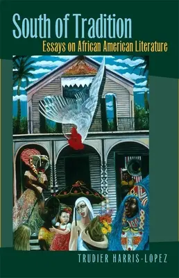 Al sur de la tradición: Ensayos sobre literatura afroamericana - South of Tradition: Essays on African American Literature