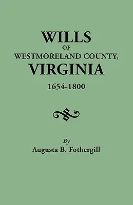 Testamentos del Condado de Westmoreland, Virginia, 1654-1800 - Wills of Westmoreland County, Virginia, 1654-1800