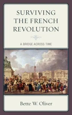 Sobrevivir a la Revolución Francesa: Un puente en el tiempo - Surviving the French Revolution: A Bridge across Time