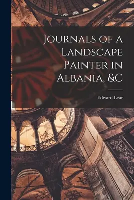 Diario de un pintor de paisajes en Albania, etc. - Journals of a Landscape Painter in Albania, &c