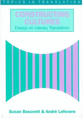 Construir culturas: Ensayo sobre la traducción literaria - Constructing Cultures: Essay on Literary Translation