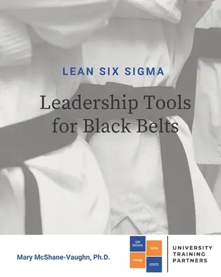 Herramientas de Liderazgo Lean Seis Sigma para Cinturones Negros - Lean Six Sigma Leadership Tools for Black Belts