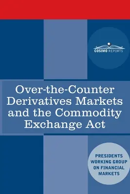 Los mercados de derivados extrabursátiles y la Ley del Mercado de Materias Primas (Commodity Exchange Act) - Over-the-Counter Derivatives Markets and the Commodity Exchange Act