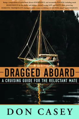 Arrastrado a bordo: Guía de crucero para un compañero reacio - Dragged Aboard: A Cruising Guide for a Reluctant Mate