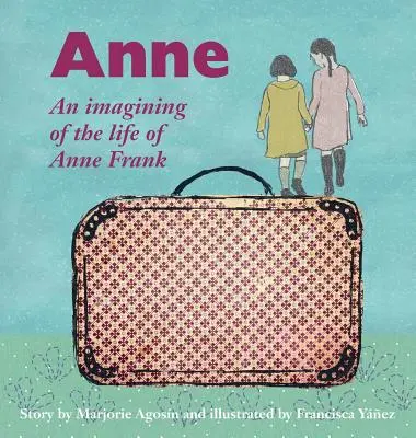 Ana Un imaginario de la vida de Ana Frank - Anne: An imagining of the life of Anne Frank