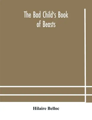 El libro de las bestias del niño malo - The bad child's book of beasts