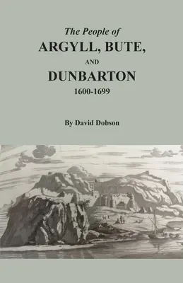 Los habitantes de Argyll, Bute y Dunbarton, 1600-1699 - The People of Argyll, Bute, and Dunbarton, 1600-1699