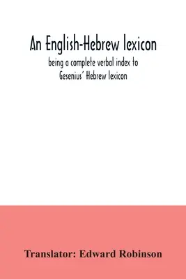 Un léxico inglés-hebreo, que es un índice verbal completo del léxico hebreo de Gesenius - An English-Hebrew lexicon, being a complete verbal index to Gesenius' Hebrew lexicon