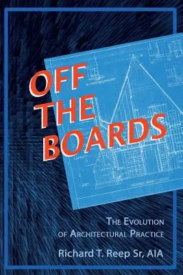 Off the Boards: La evolución de la práctica arquitectónica - Off the Boards: The Evolution of Architectural Practice