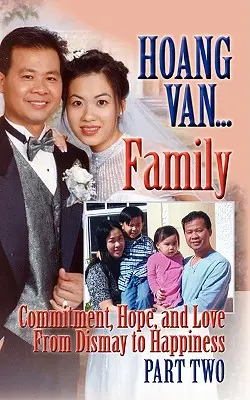 Hoang Van...Familia, Compromiso, Esperanza y Amor, del Desconsuelo a la Felicidad - Hoang Van...Family, Commitment, Hope and Love from Dismay to Happiness