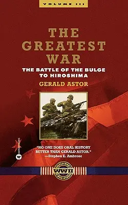 La Gran Guerra - Volumen III: De la Batalla de las Ardenas a Hiroshima - The Greatest War - Volume III: The Battle of the Bulge to Hiroshima