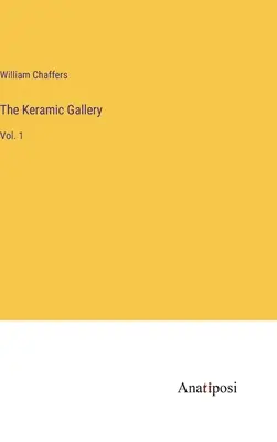 La Galería Kerámica: Vol. 1 - The Keramic Gallery: Vol. 1