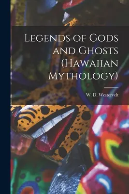 Leyendas de dioses y fantasmas (Mitología hawaiana) - Legends of Gods and Ghosts (Hawaiian Mythology)