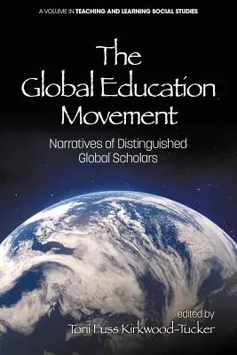 El movimiento de la educación global: Narrativas de ilustres estudiosos de la educación mundial - The Global Education Movement: Narratives of Distinguished Global Scholars