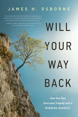 Will Your Way Back: Cómo un hombre superó la tragedia con una mentalidad ganadora - Will Your Way Back: How One Man Overcame Tragedy with a Winning Mindset