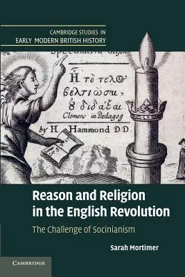 Razón y religión en la Revolución Inglesa: El desafío del socinianismo - Reason and Religion in the English Revolution: The Challenge of Socinianism